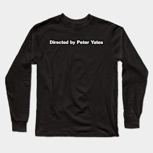 Directed by Peter Yates (The Friends of Eddie Coyle) Long Sleeve T-Shirt